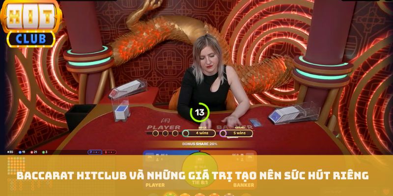 Baccarat HITCLUB và những giá trị tạo nên sức hút riêng
