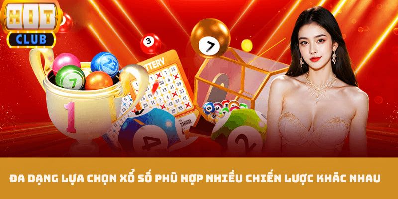 Đa dạng lựa chọn xổ số phù hợp nhiều chiến lược khác nhau