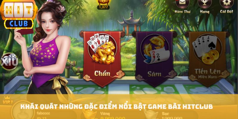 Khái quát những đặc điểm nổi bật game bài HITCLUB