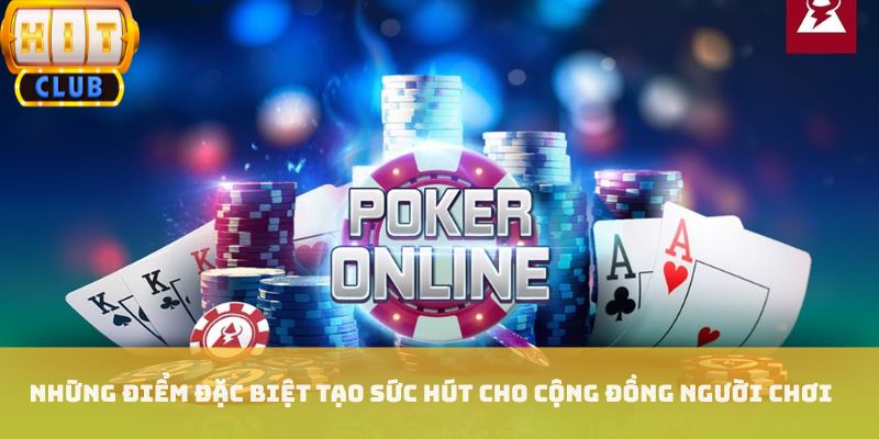 Những điểm đặc biệt tạo sức hút cho cộng đồng người chơi