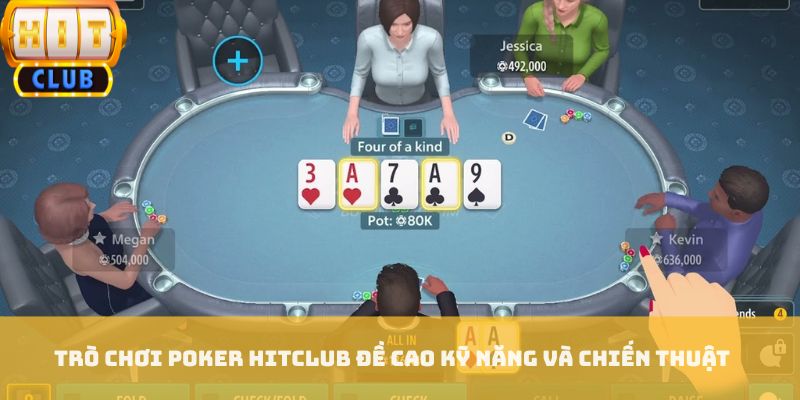 Trò chơi Poker HITCLUB đề cao kỹ năng và chiến thuật